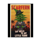 Scarfern Leafy Gangster Rolled Poster - Say Hello to My Little Fern!