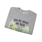 Funny Gardening Sweatshirt - Ask Me About My Bush