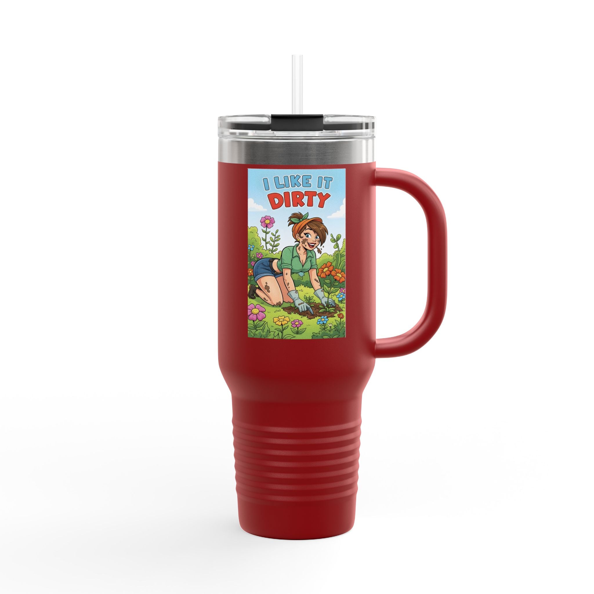 I Like It Dirty Insulated Travel Mug - 40oz Gardening Coffee Container