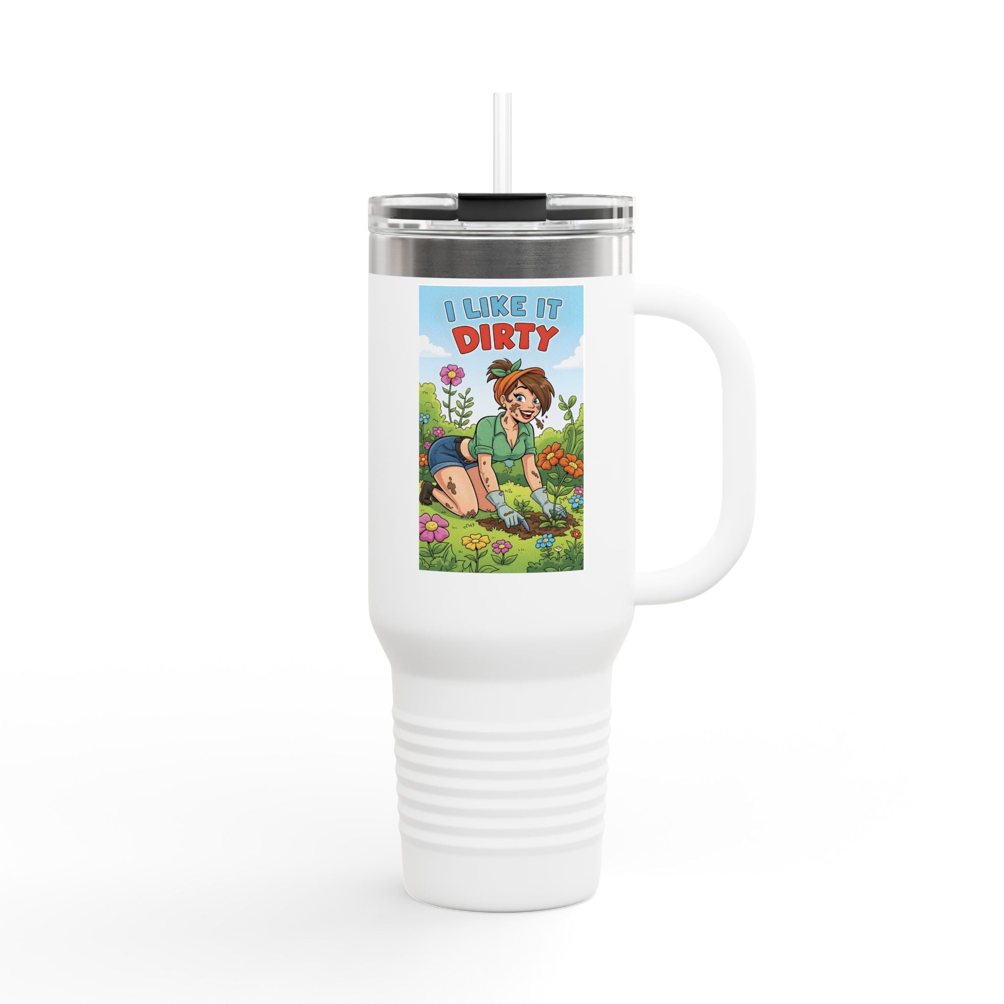 I Like It Dirty Insulated Travel Mug - 40oz Gardening Coffee Container