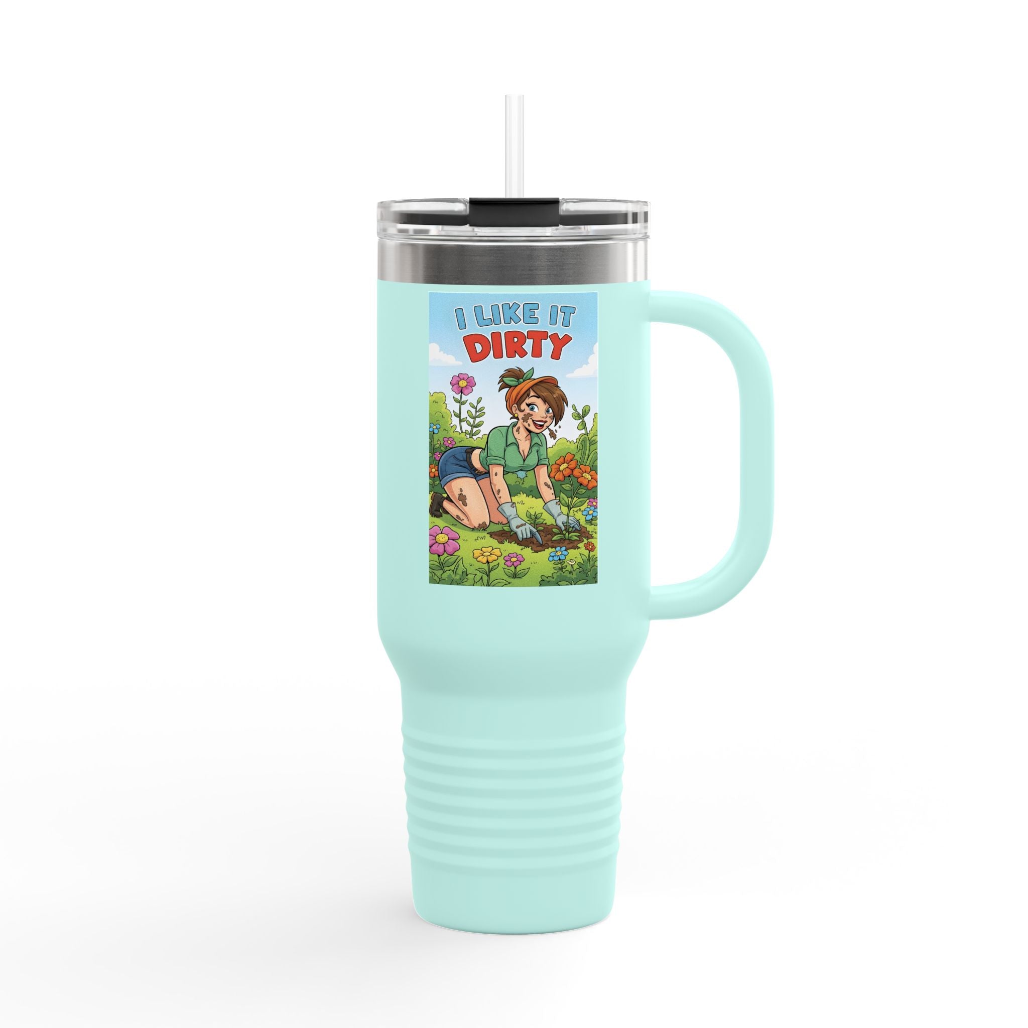 I Like It Dirty Insulated Travel Mug - 40oz Gardening Coffee Container