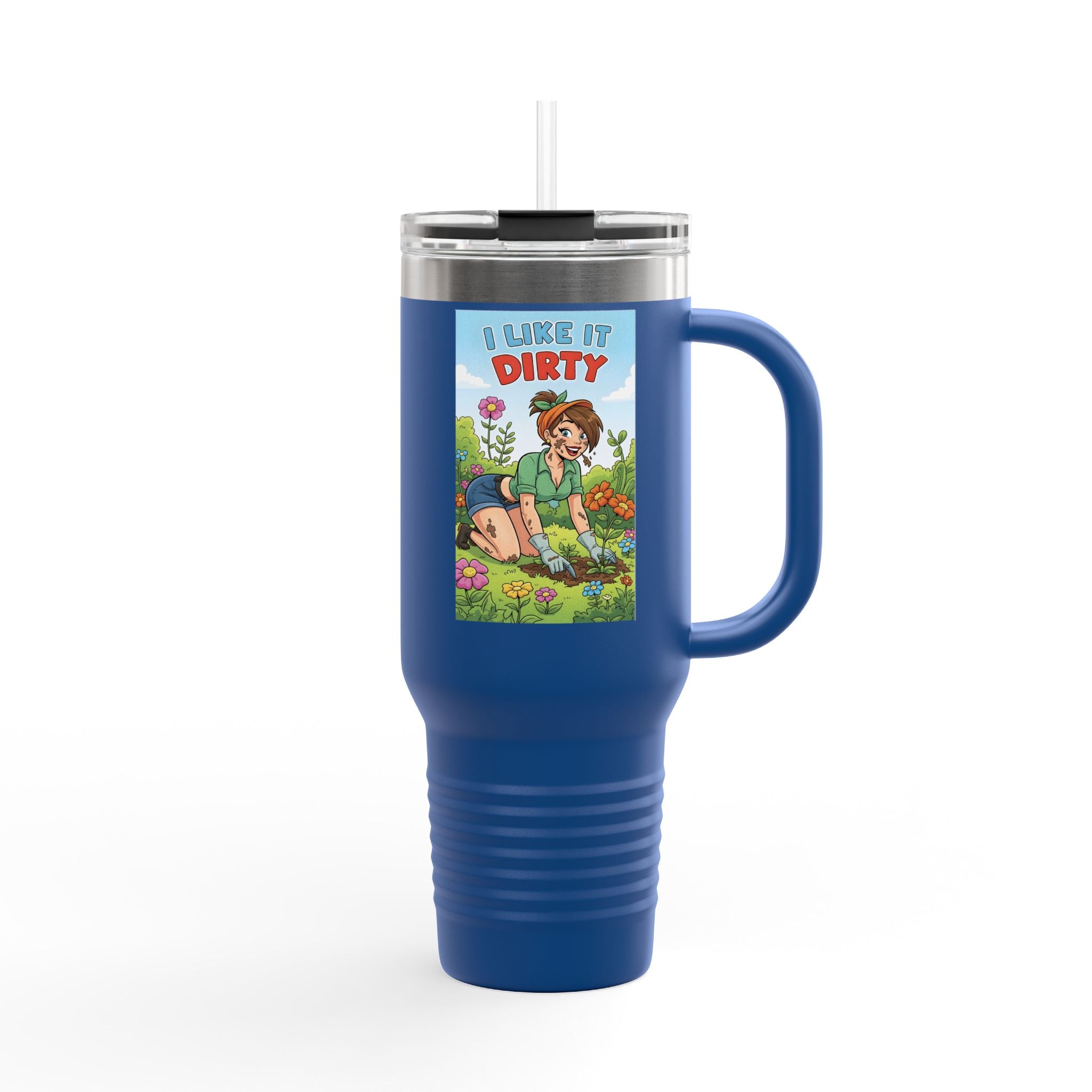 I Like It Dirty Insulated Travel Mug - 40oz Gardening Coffee Container