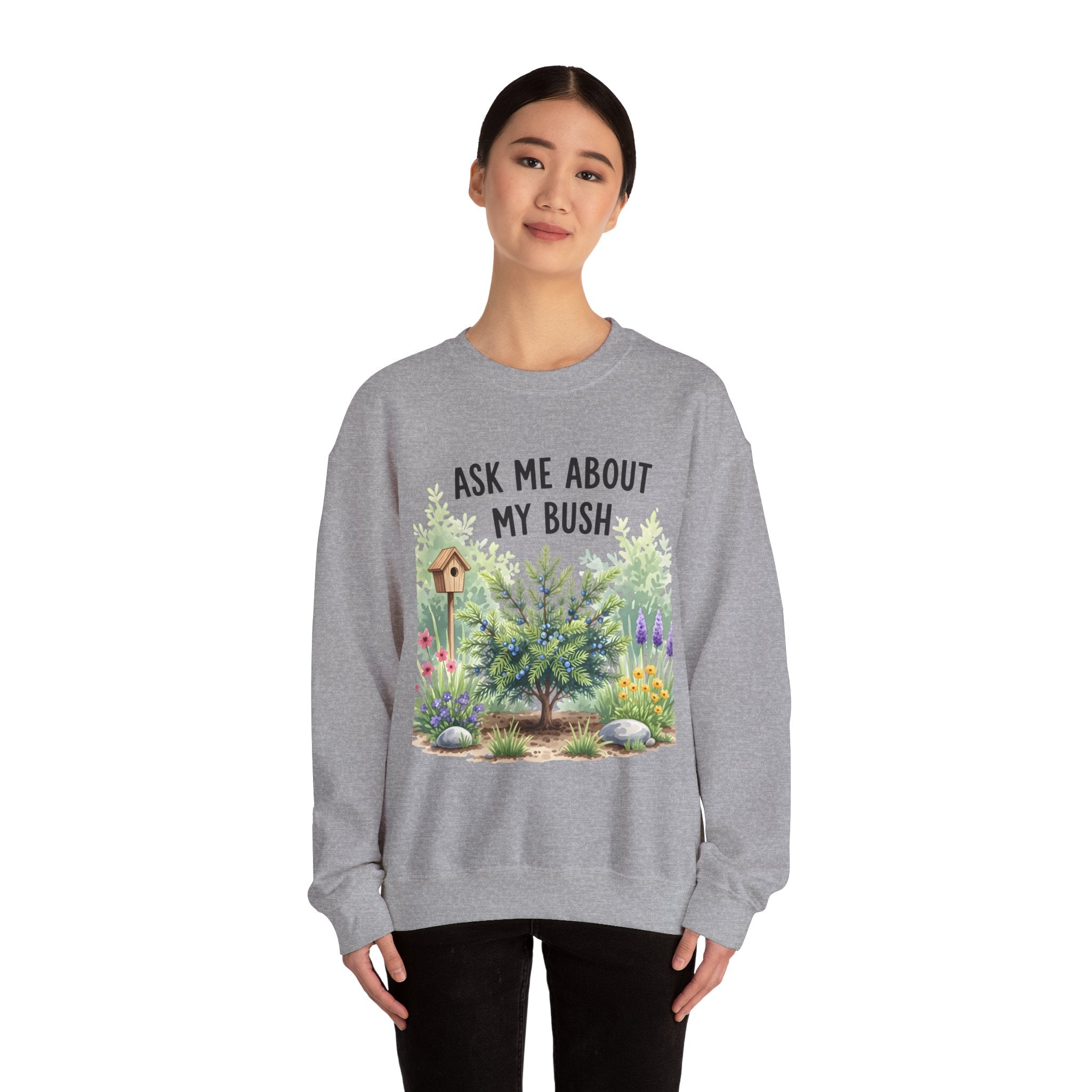 Funny Gardening Sweatshirt - Ask Me About My Bush